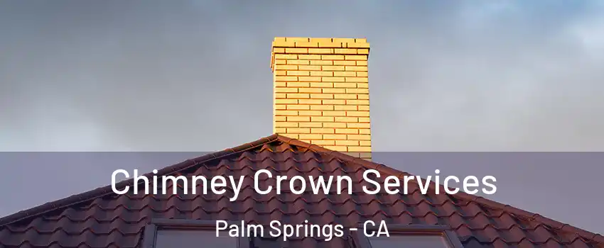  Chimney Crown Services Palm Springs - CA