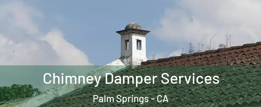 Chimney Damper Services Palm Springs - CA