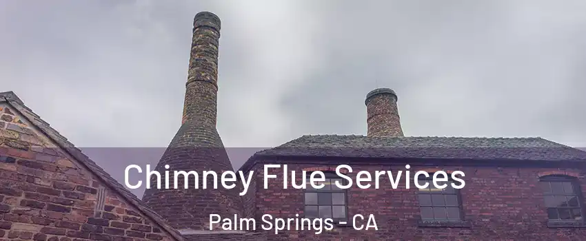  Chimney Flue Services Palm Springs - CA
