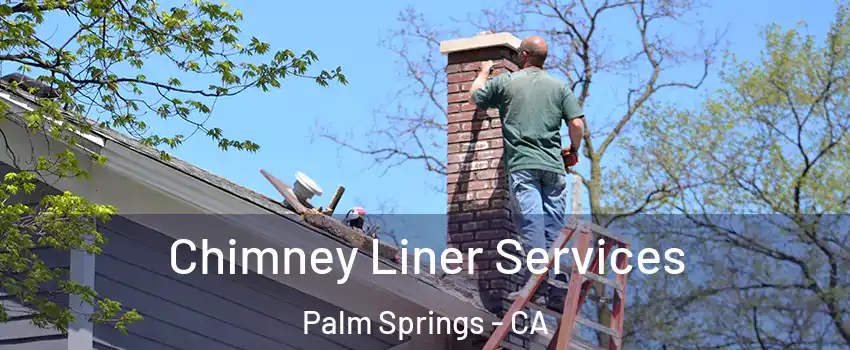  Chimney Liner Services Palm Springs - CA