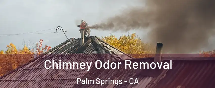  Chimney Odor Removal Palm Springs - CA