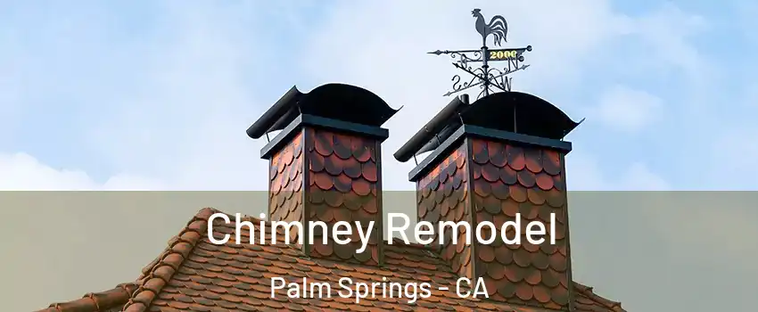  Chimney Remodel Palm Springs - CA