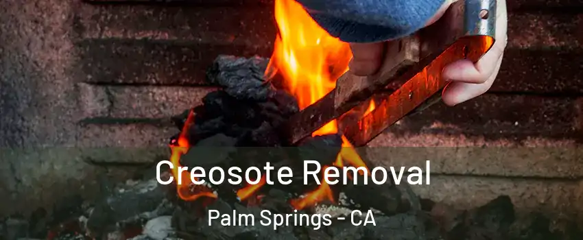  Creosote Removal Palm Springs - CA