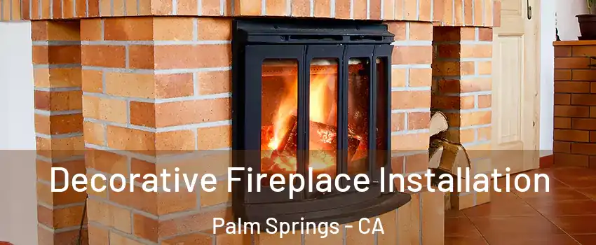  Decorative Fireplace Installation Palm Springs - CA