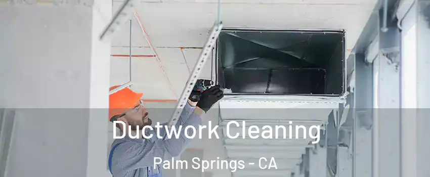  Ductwork Cleaning Palm Springs - CA