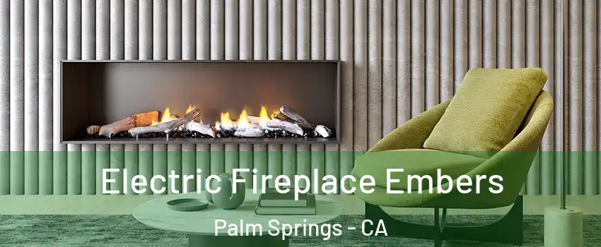  Electric Fireplace Embers Palm Springs - CA