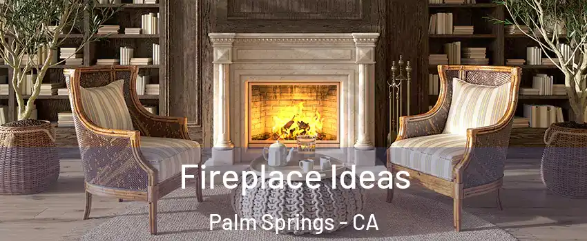  Fireplace Ideas Palm Springs - CA