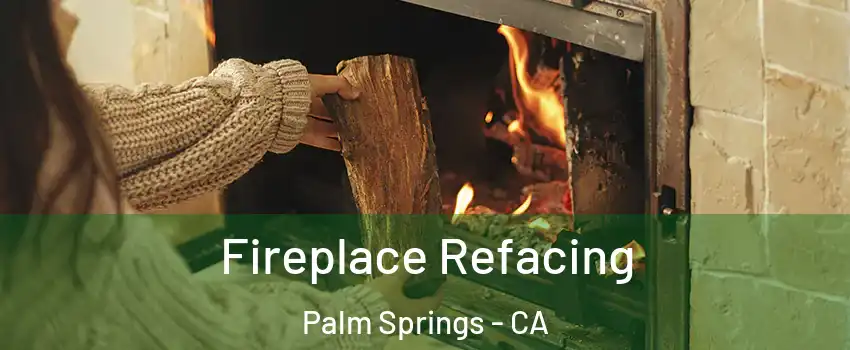  Fireplace Refacing Palm Springs - CA