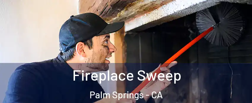  Fireplace Sweep Palm Springs - CA