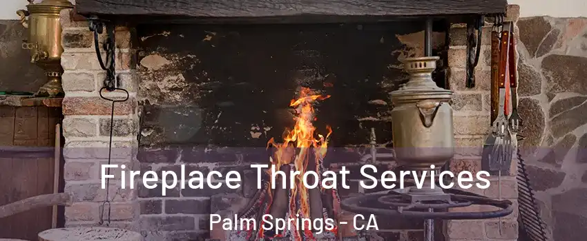  Fireplace Throat Services Palm Springs - CA