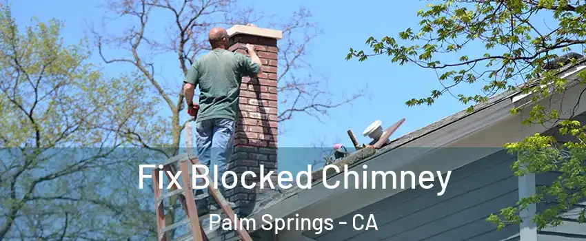  Fix Blocked Chimney Palm Springs - CA