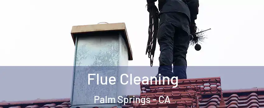  Flue Cleaning Palm Springs - CA