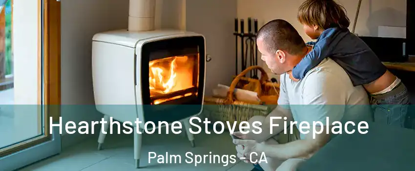  Hearthstone Stoves Fireplace Palm Springs - CA