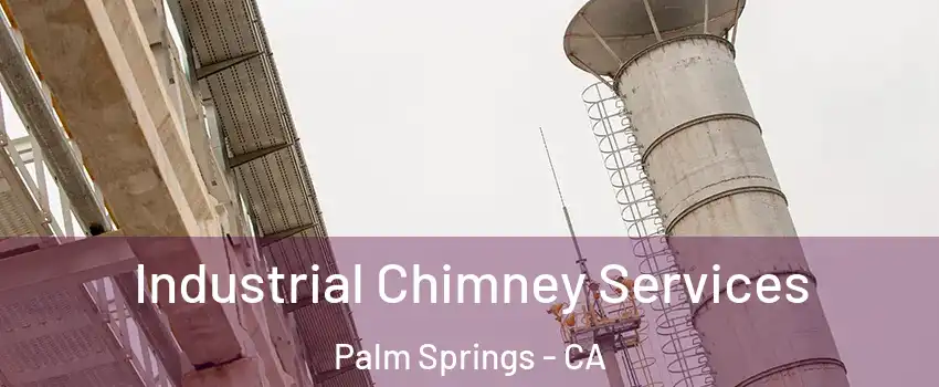  Industrial Chimney Services Palm Springs - CA