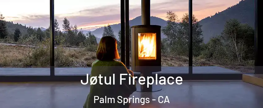  Jøtul Fireplace Palm Springs - CA