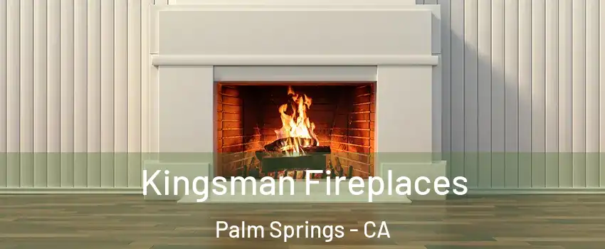  Kingsman Fireplaces Palm Springs - CA