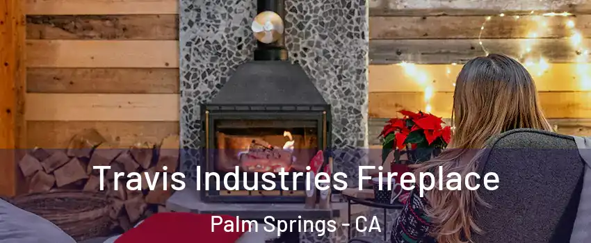  Travis Industries Fireplace Palm Springs - CA