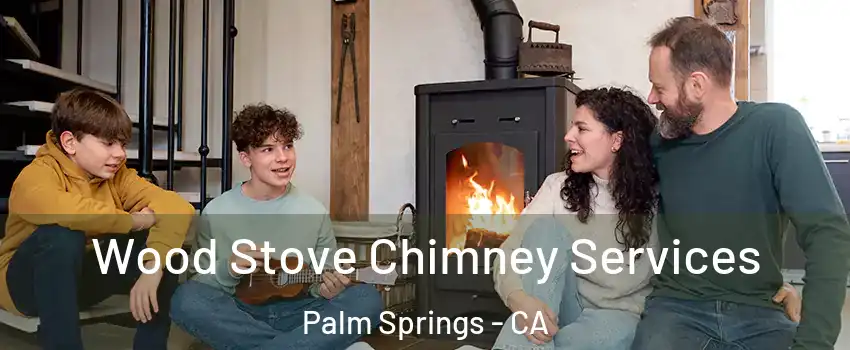  Wood Stove Chimney Services Palm Springs - CA